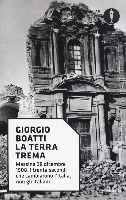 La terra trema. Messina 28 dicembre 1908. I trenta secondi che cambiarono l'Italia, non gli italiani - Giorgio Boatti - copertina