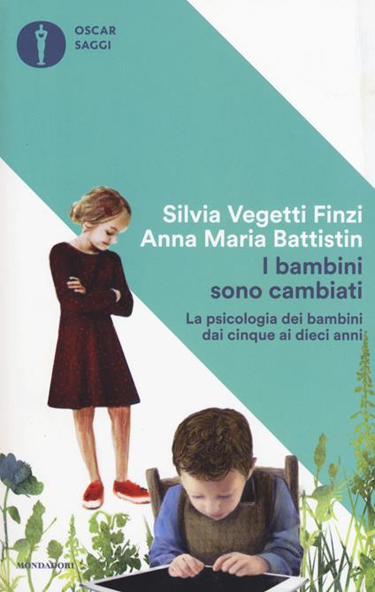 I bambini sono cambiati. La psicologia dei bambini dai cinque ai dieci anni - Silvia Vegetti Finzi,Anna Maria Battistin - copertina