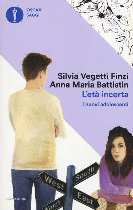 L'età incerta. I nuovi adolescenti - Silvia Vegetti Finzi,Anna Maria Battistin - copertina