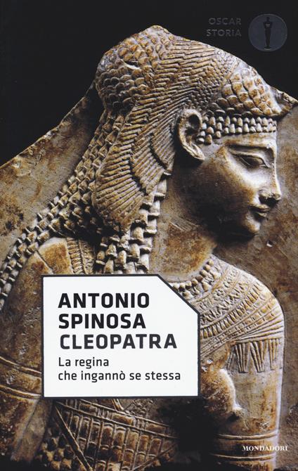 Cleopatra. La regina che ingannò se stessa - Antonio Spinosa - copertina