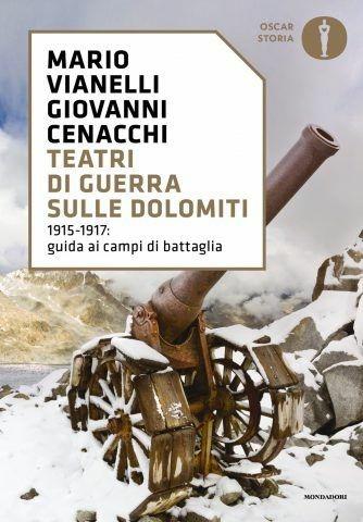 Teatri di guerra sulle Dolomiti. 1915-1917: guida ai campi di battaglia - Giovanni Cenacchi,Mario Vianelli - copertina