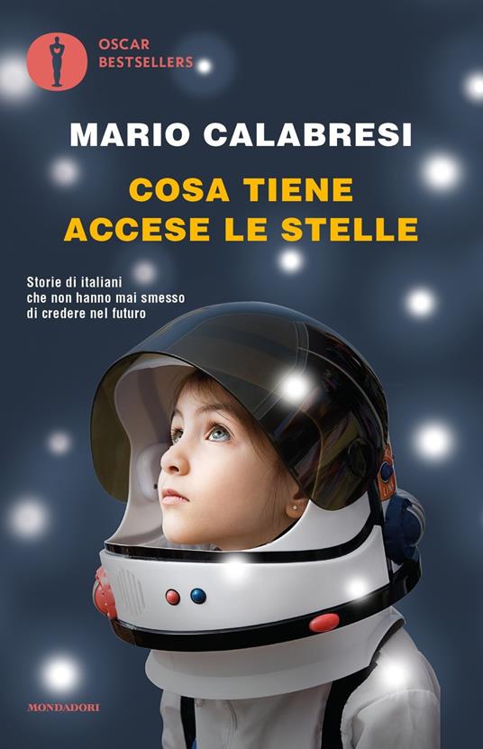 Cosa tiene accese le stelle. Storie di italiani che non hanno mai smesso di credere nel futuro - Mario Calabresi - copertina