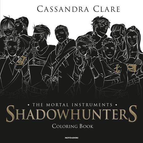 Shadowhunters. The mortal instruments. Coloring book - Cassandra Clare - copertina