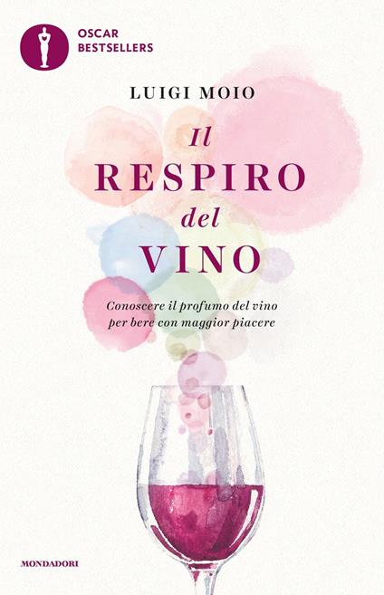 Il respiro del vino. Conoscere il profumo del vino per bere con maggior piacere - Luigi Moio - copertina