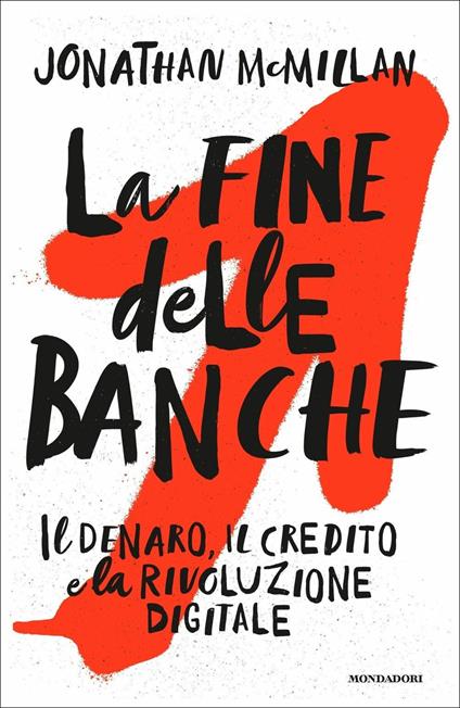 La fine delle banche. Il denaro, il credito e la rivoluzione digitale - Jonathan McMillan - copertina