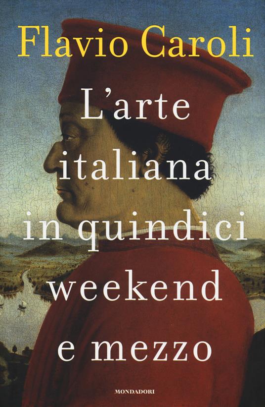 L'arte italiana in quindici weekend e mezzo - Flavio Caroli - copertina