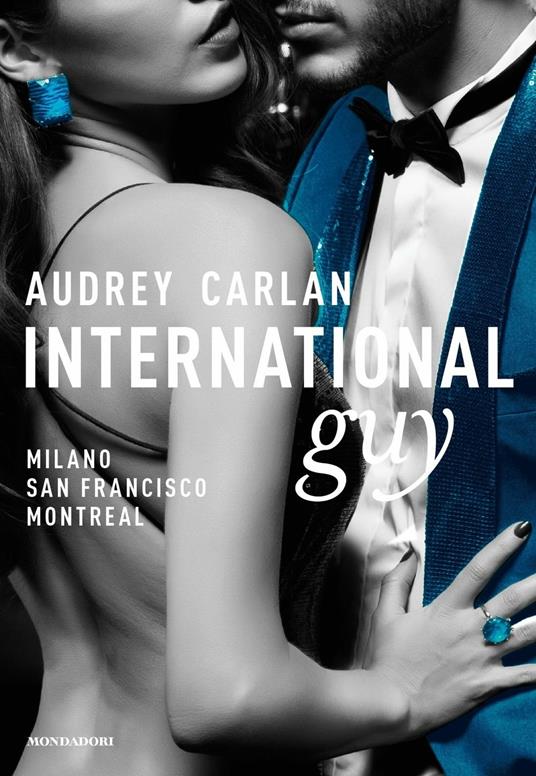 International guy. Vol. 2: Milano, San Francisco, Montreal. - Audrey Carlan - copertina