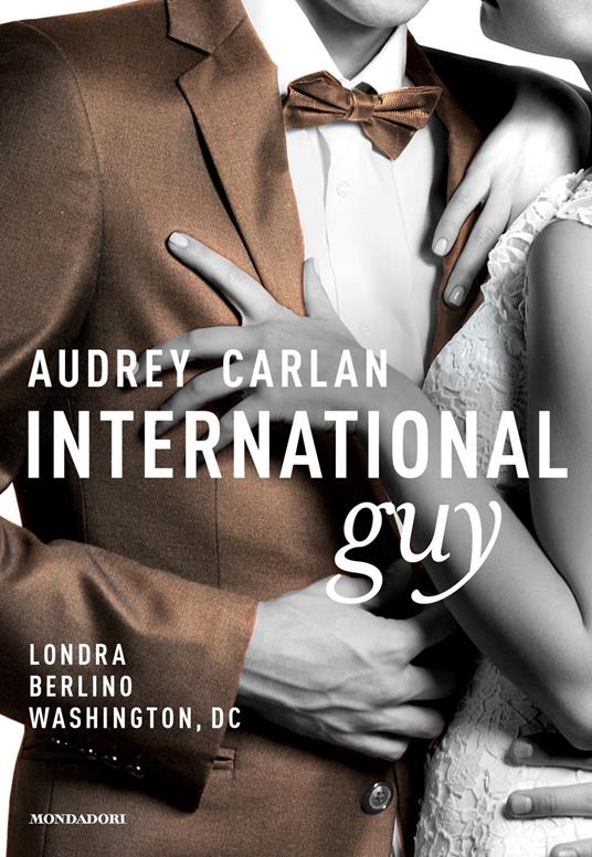 International guy. Vol. 3: Londra, Berlino, Washington, DC. - Audrey Carlan - copertina