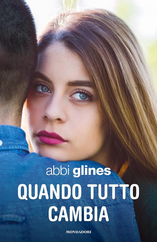 Quando tutto cambia - Abbi Glines - copertina