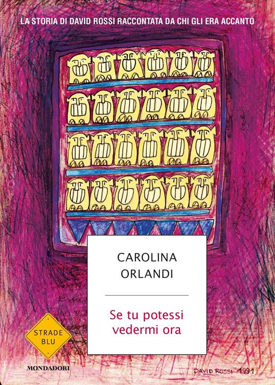 Se tu potessi vedermi ora. La storia di David Rossi raccontata da chi gli era accanto - Carolina Orlandi - copertina