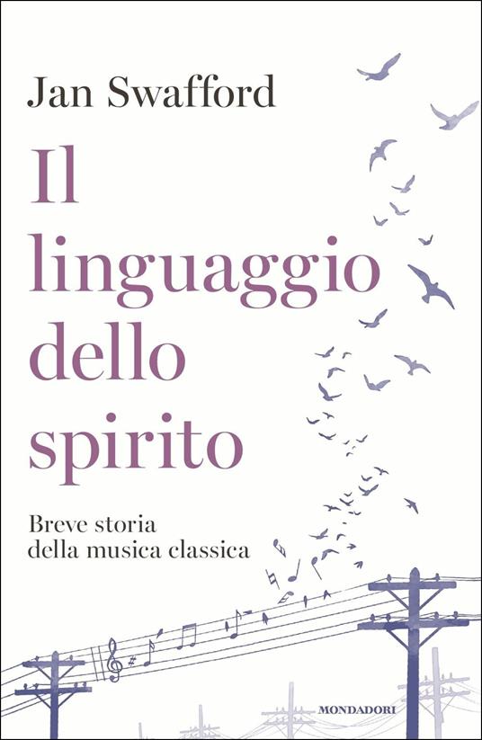 Il linguaggio dello spirito. Breve storia della musica classica - Jan Swafford - copertina
