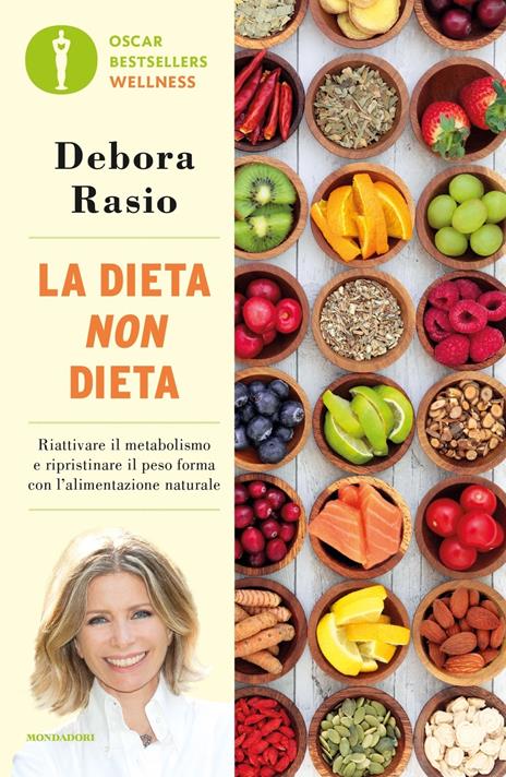 La dieta non dieta. Riattivare il metabolismo e ripristinare il peso forma con l'alimentazione naturale - Debora Rasio - copertina