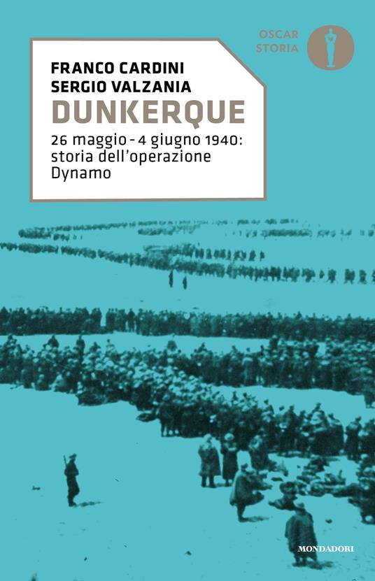 Dunkerque. 26 maggio-4 giugno 1940: storia dell'operazione Dynamo - Franco Cardini,Sergio Valzania - copertina