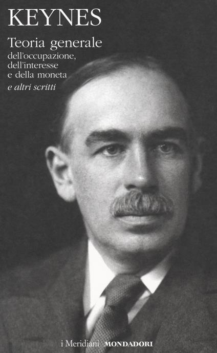 Teoria generale dell'occupazione, dell'interesse e della moneta e altri scritti - John Maynard Keynes - copertina