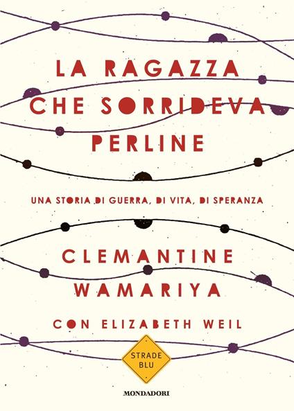 La ragazza che sorrideva perline. Una storia di guerra, di vita, di speranza - Clemantine Wamariya,Elisabeth Weil - copertina