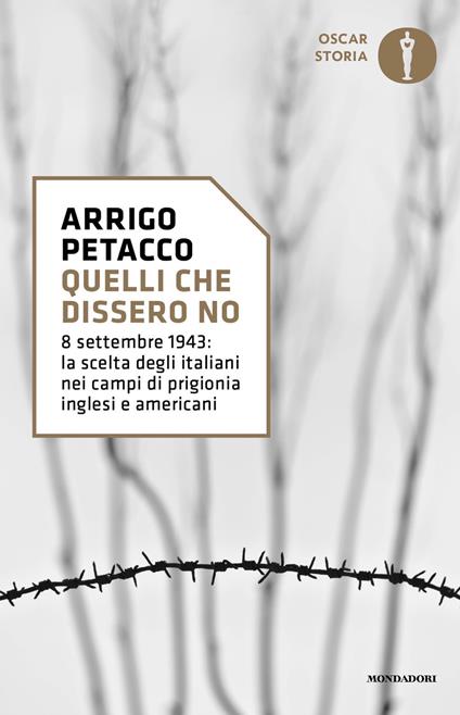 Quelli che dissero no. 8 settembre 1943: la scelta degli italiani nei campi di prigionia inglesi e americani - Arrigo Petacco - copertina