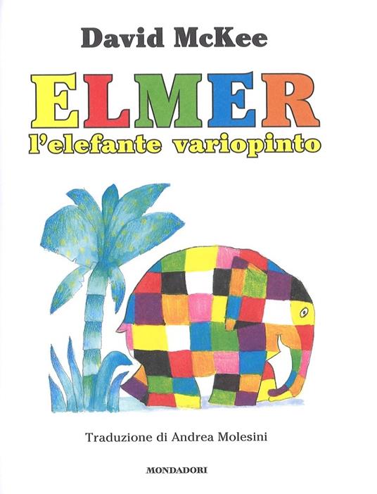 Elmer l'elefante variopinto, David McKee, 1°Ed. Libri per Ragazzi Mondadori  1990