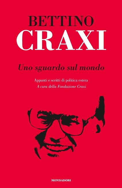 Uno sguardo sul mondo. Appunti e scritti di politica estera - Bettino Craxi - copertina