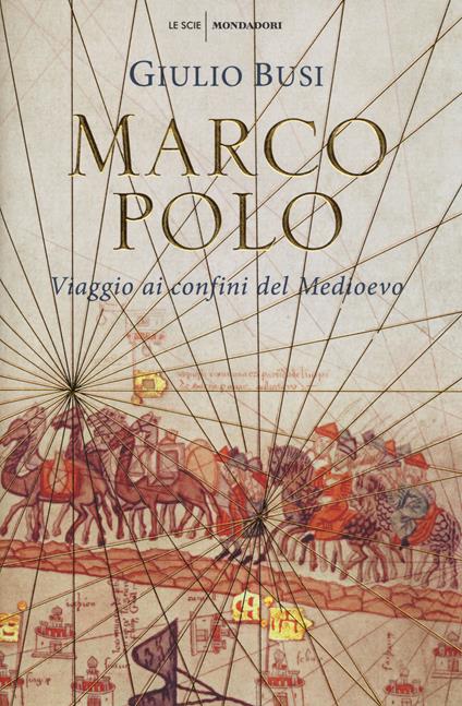 Marco Polo. Viaggio ai confini del Medioevo - Giulio Busi - copertina