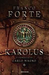 Libro Karolus. Il romanzo di Carlo Magno Franco Forte