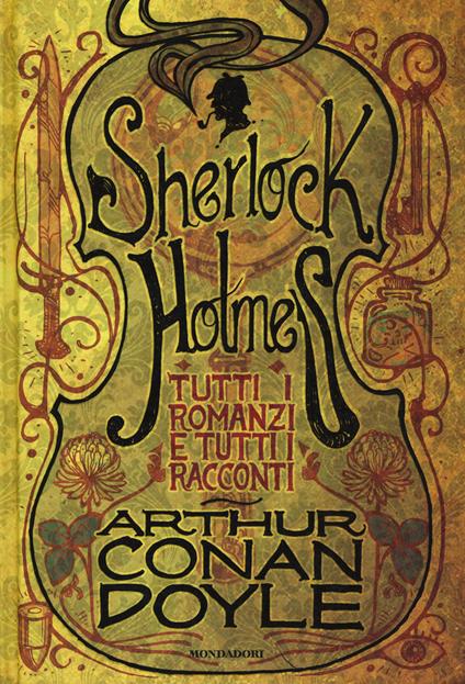 Tutti i romanzi e tutti i racconti di Sherlock Holmes - Arthur Conan Doyle - copertina