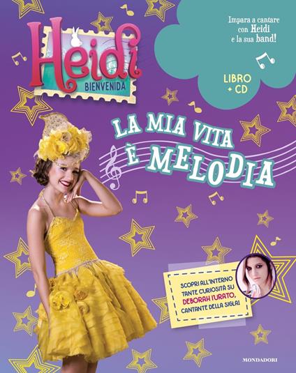 Heidi. Bienvenida a casa! La mia vita è melodia. Con CD-Audio - copertina