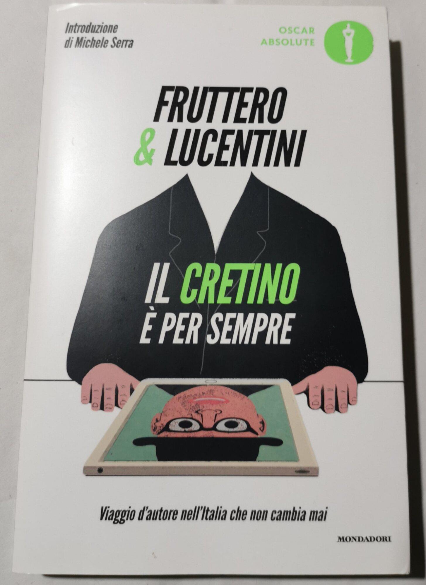Il cretino è per sempre. Viaggio d'autore nell'Italia che non cambia mai