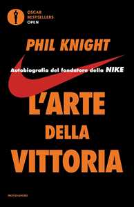 Libro L'arte della vittoria. Autobiografia del fondatore della Nike Phil Knight