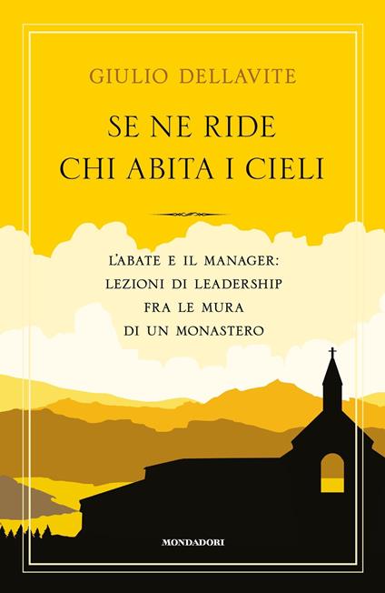 Se ne ride chi abita i cieli. L'abate e il manager: lezioni di leadership fra le mura di un monastero - Giulio Dellavite - copertina