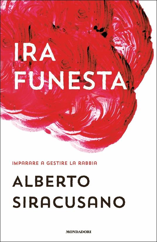 Ira funesta. Imparare a gestire la rabbia - Alberto Siracusano - copertina