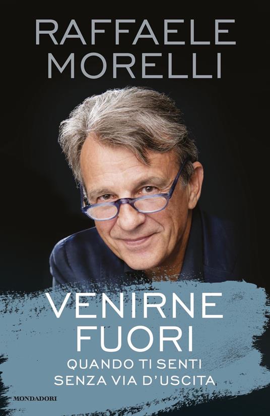 Venirne fuori. Quando ti senti senza via d'uscita - Raffaele Morelli - copertina