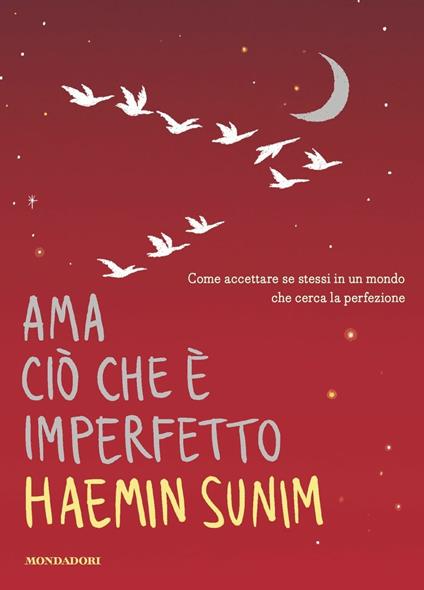 Ama ciò che è imperfetto. Come accettare se stessi in un mondo che cerca la perfezione - Haemin Sunim - copertina