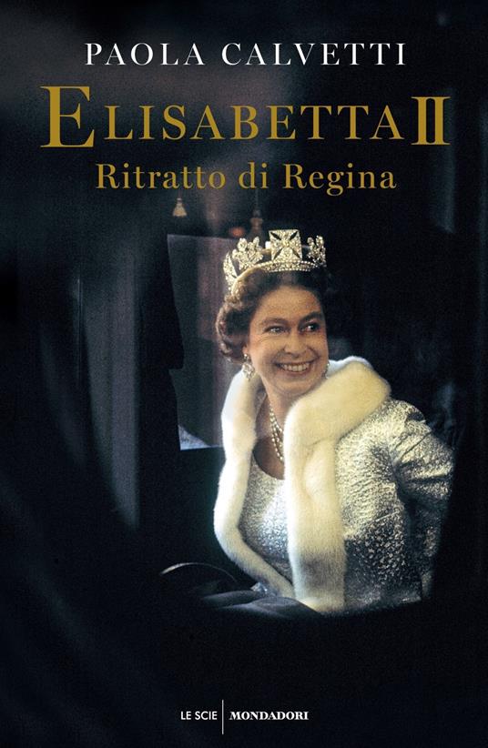 Elisabetta II. Ritratto di regina - Paola Calvetti - copertina