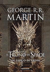 Libro Il trono di spade. Un gioco di troni. Libro primo delle Cronache del ghiaccio e del fuoco George R. R. Martin
