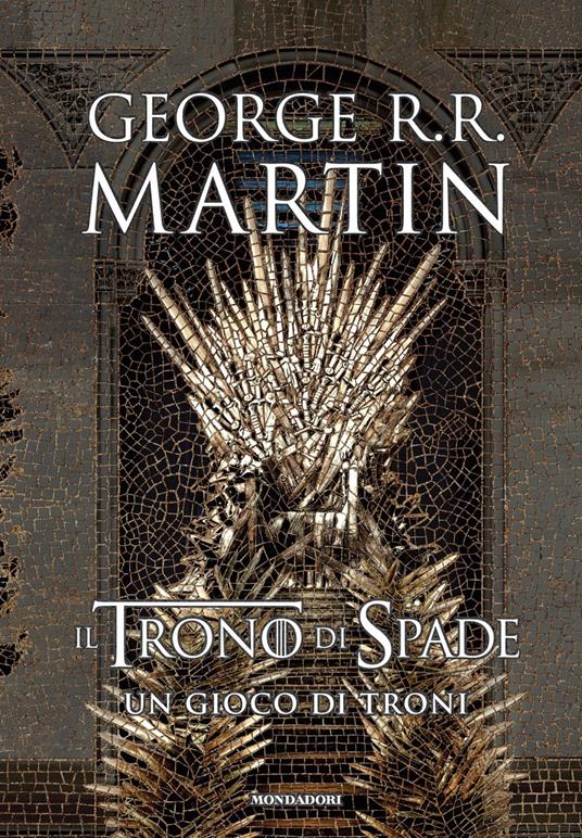 Il trono di spade. Un gioco di troni. Libro primo delle Cronache del  ghiaccio e del fuoco - George R. R. Martin - Libro - Mondadori - Oscar  draghi