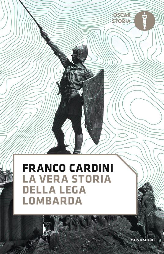 La vera storia della Lega Lombarda - Franco Cardini - copertina