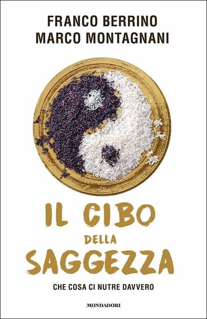 Il cibo della saggezza. Che cosa ci nutre davvero - Franco Berrino,Marco Montagnani - copertina