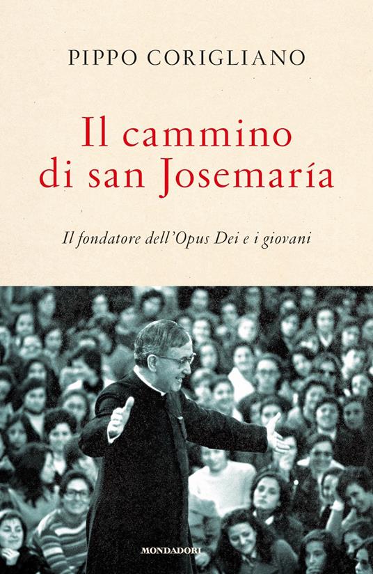 Il cammino di san Josemaría. Il fondatore dell'Opus Dei e i giovani - Pippo Corigliano - copertina