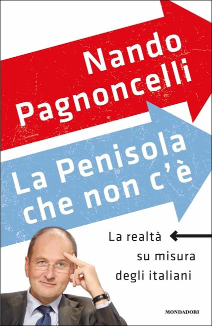 La penisola che non c'è. La realtà su misura degli italiani - Nando Pagnoncelli - copertina
