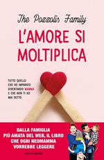 L' amore si moltiplica. Tutto quello che ho imparato diventando mamma e che non ti ho mai detto