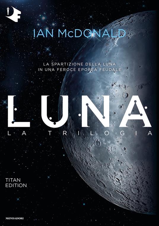 Luna. La trilogia: Luna nuova-Luna piena-Luna crescente. Titan edition - Ian McDonald - copertina