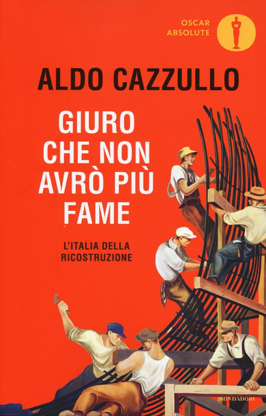 Giuro che non avrò più fame. L'Italia della Ricostruzione - Aldo Cazzullo - copertina