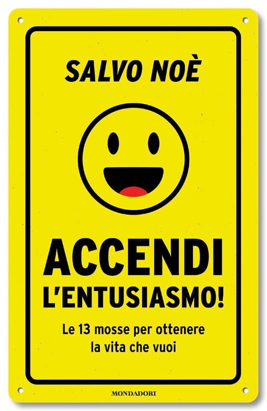 Accendi l'entusiasmo! Le 13 mosse per ottenere la vita che vuoi - Salvo Noè - copertina