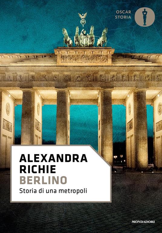 Berlino. Storia di una metropoli - Alexandra Richie - copertina