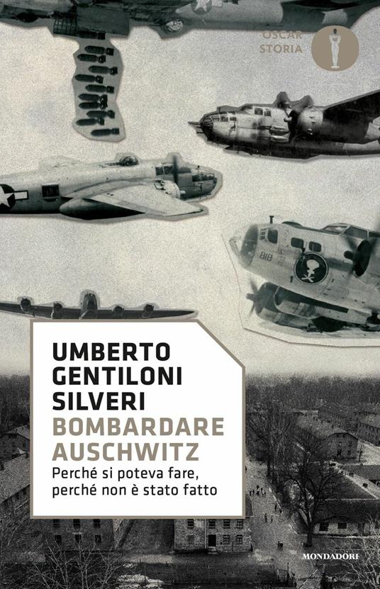 Bombardare Auschwitz. Perché si poteva fare, perché non è stato fatto - Umberto Gentiloni Silveri - copertina