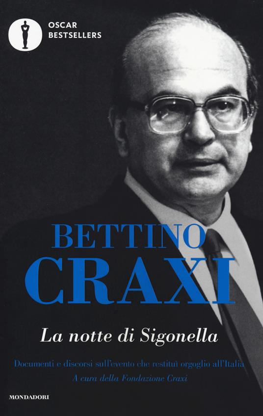 La notte di Sigonella. Documenti e discorsi sull'evento che restituì orgoglio all'Italia - Bettino Craxi - copertina