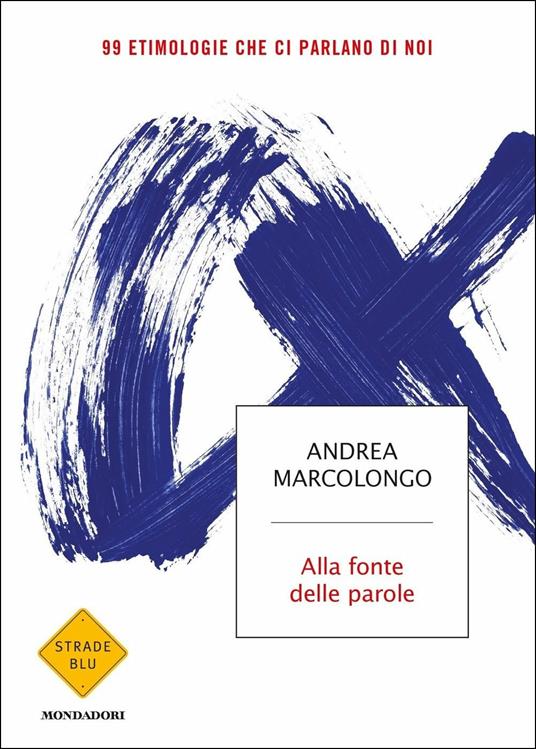 Alla fonte delle parole. 99 etimologie che ci parlano di noi - Andrea Marcolongo - copertina