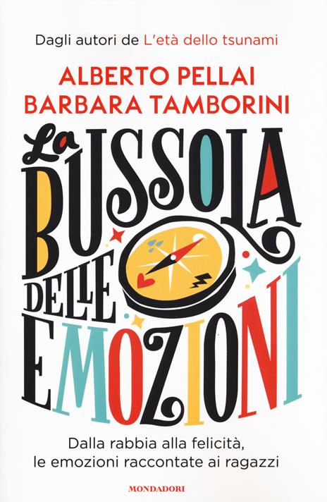 La bussola delle emozioni. Dalla rabbia alla felicità, le emozioni raccontate ai ragazzi - Alberto Pellai,Barbara Tamborini - 2