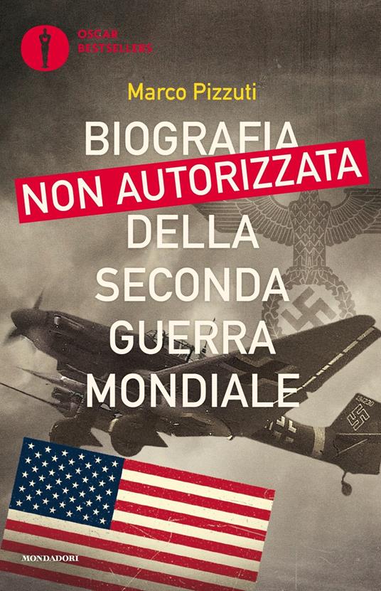 Biografia non autorizzata della seconda guerra mondiale - Marco Pizzuti - copertina