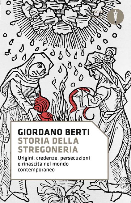 Storia della stregoneria. Origini, credenze, persecuzioni e rinascita nel mondo contemporaneo - Giordano Berti - copertina